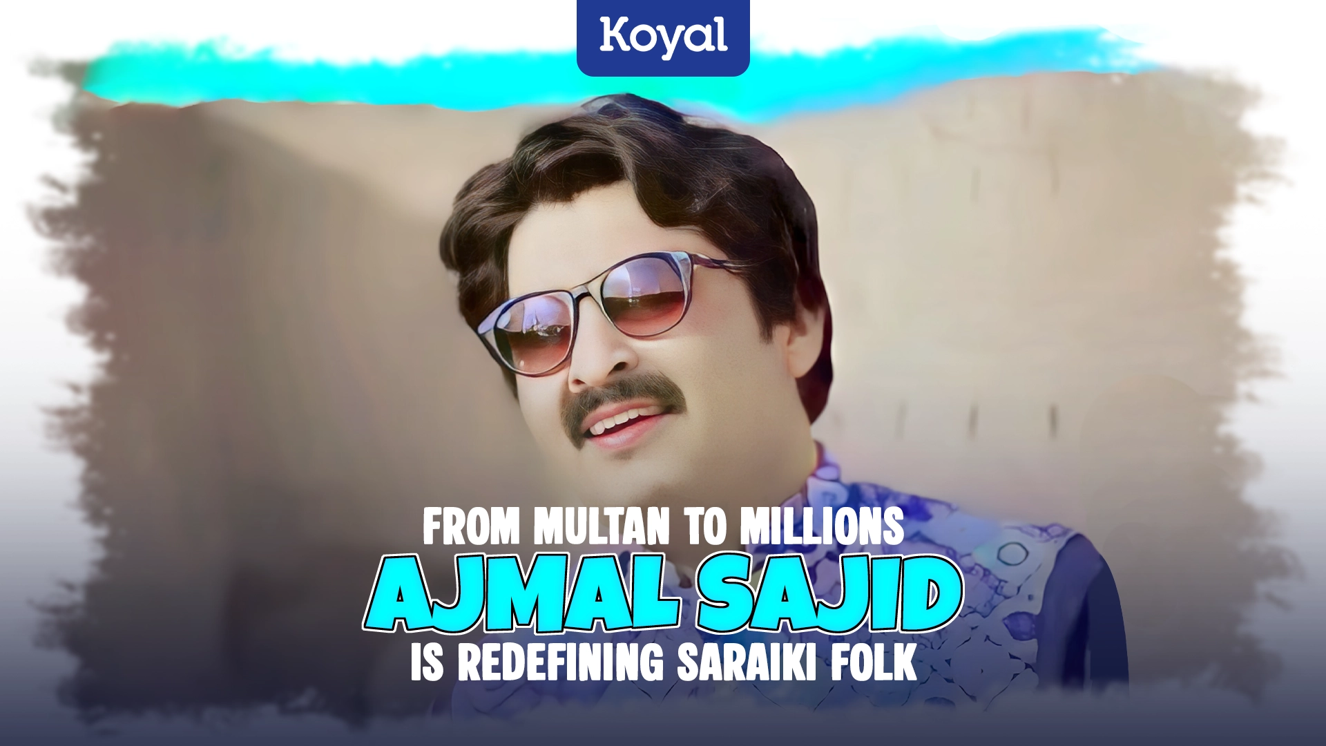 From Multan to Millions Ajmal Sajid is Redefining Saraiki Folk