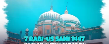 7 Rabi-us Sani 1447 128th Urs of Hazrat Khawaja Ghulam Farid (R.A.)