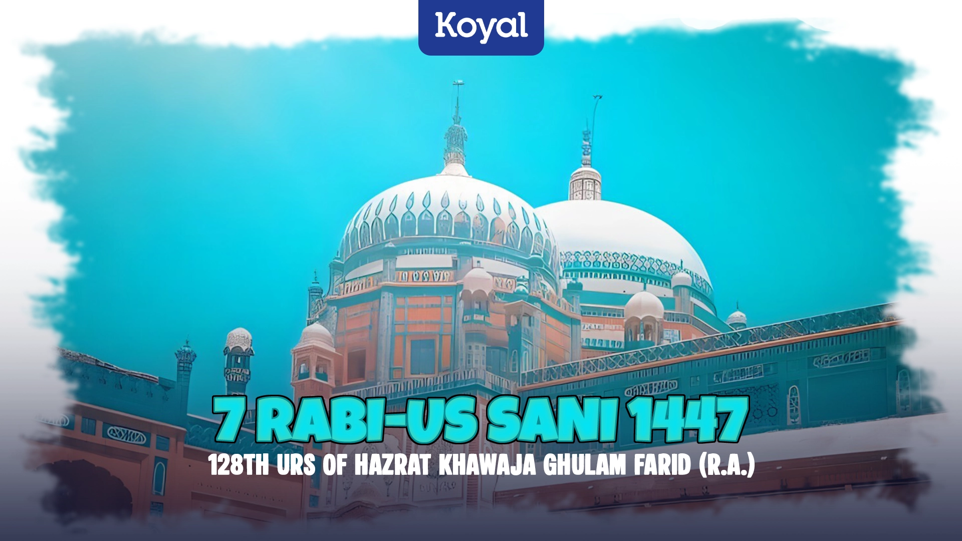 7 Rabi-us Sani 1447 128th Urs of Hazrat Khawaja Ghulam Farid (R.A.)