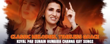 Classic Melodies, Timeless Grace Koyal Par Sunain Humaira Channa kay Songs aur Mehsoos Karein Real Music