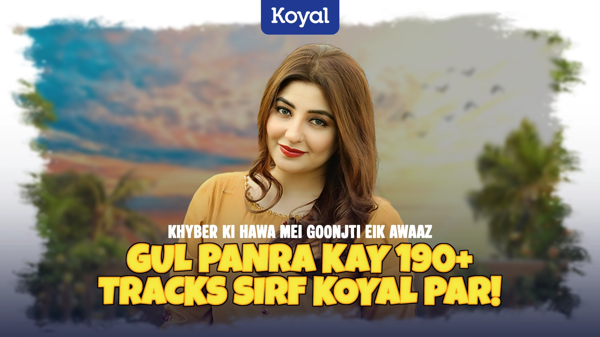 Khyber Ki Hawa Mei Goonjti Eik Awaaz Gul Panra Kay 190+ Tracks Sirf Koyal Par!