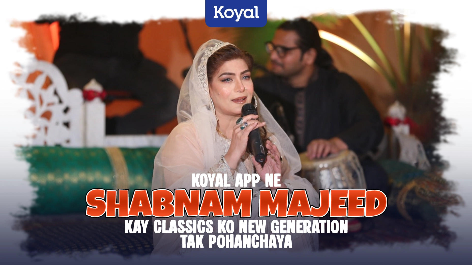 Koyal App Ne Shabnam Majeed Kay Classics Ko New Generation Tak Pohanchaya
