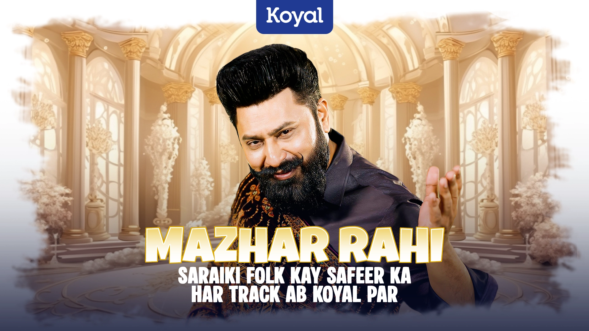 Mazhar Rahi Saraiki Folk Kay Safeer Ka Har Track Ab Koyal Par