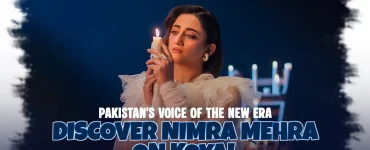 Pakistan’s Voice of the New Era Discover Nimra Mehra on Koyal
