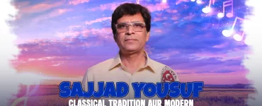 Sajjad Yousuf Classical Tradition Aur Modern Music Ka Behtareen Fusion