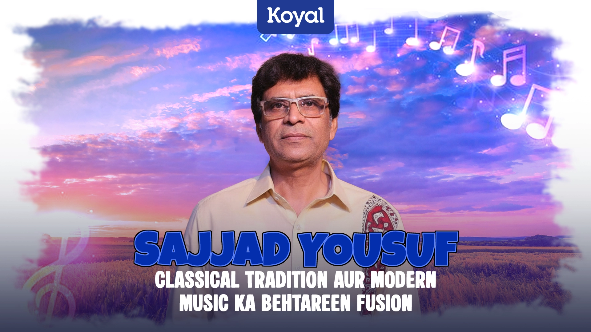 Sajjad Yousuf Classical Tradition Aur Modern Music Ka Behtareen Fusion